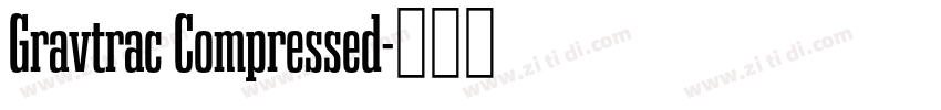 Gravtrac Compressed字体转换 Gravtrac Compressed字体转换